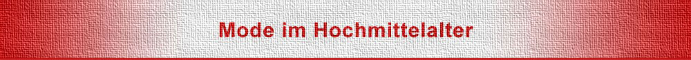 Gewandung - Mode und Kleidung im Hochmittelalter / Link zur Startseite Bild: Gewandung - Mode und Kleidung im Hochmittelalter / Link zur Startseite